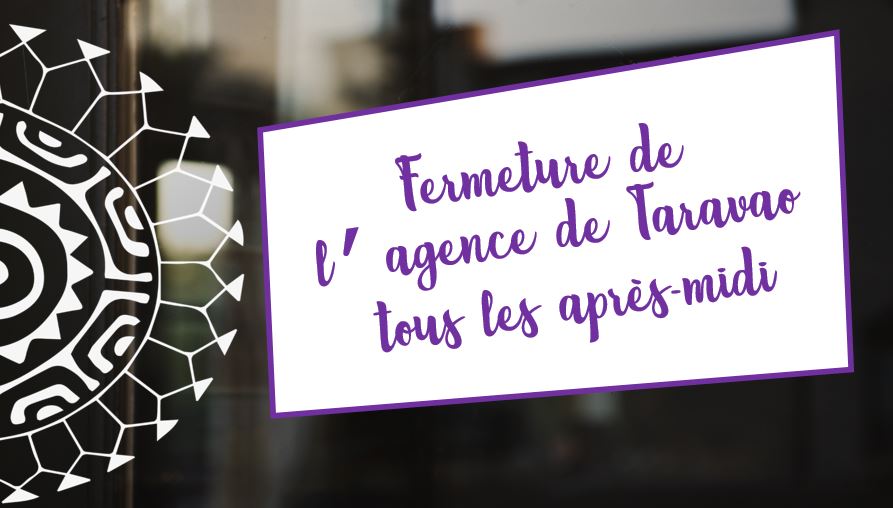 Fermeture de l'agence Taravao tous les après-midi